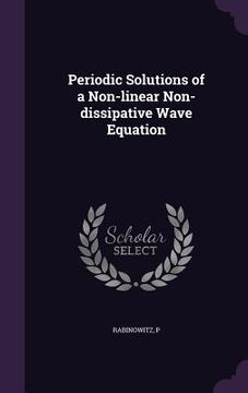 portada Periodic Solutions of a Non-linear Non-dissipative Wave Equation (en Inglés)