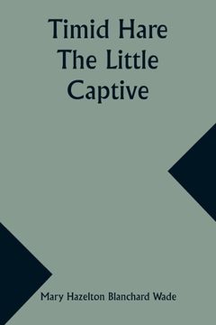 portada Timid Hare: The Little Captive (en Inglés)