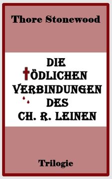 portada Die tödlichen Verbindungen des Ch. R. Leinen: Trilogie (en Alemán)