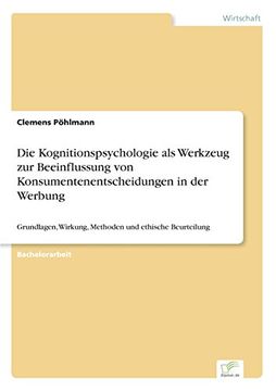 portada Die Kognitionspsychologie ALS Werkzeug Zur Beeinflussung Von Konsumentenentscheidungen in Der Werbung (German Edition) (en Alemán)
