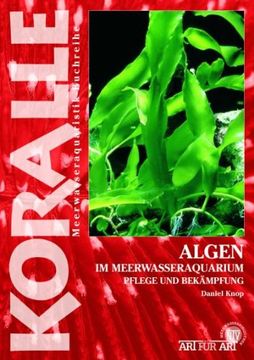 portada Algen im Meerwasseraquarium: Pflege und Bekämpfung (in German)