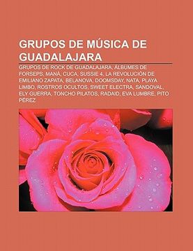 Libro Grupos De M Sica De Guadalajara: Grupos De Rock De Guadalajara ...