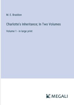 portada Charlotte's Inheritance; In Two Volumes: Volume 1 - in large print (en Inglés)