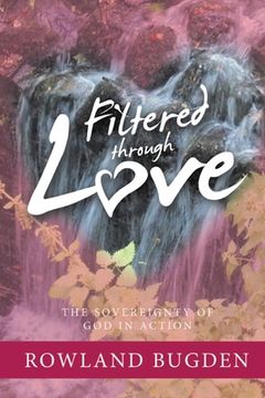 portada Filtered Through Love: The Sovereignty of God in Action (en Inglés)