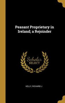 portada Peasant Proprietary in Ireland; a Rejoinder