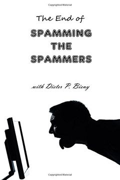 portada The End of Spamming the Spammers (with Dieter P. Bieny)