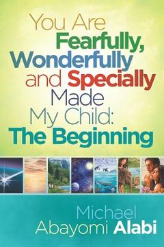 portada You Are Fearfully, Wonderfully and Specially Made My Child: The Beginning (en Inglés)