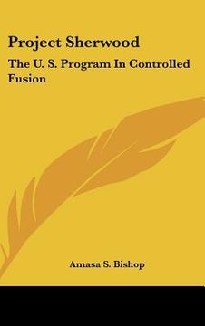 portada project sherwood: the u. s. program in controlled fusion (en Inglés)