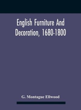 portada English Furniture And Decoration, 1680-1800 (en Inglés)