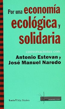 portada Por una Economía Ecológica y Solidaria: Conversaciones con Antonio Estevan y José Manuel Naredo (in Spanish)