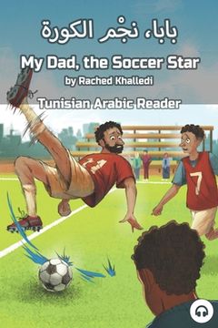 portada My Dad, the Soccer Star: Tunisian Arabic Reader (en Inglés)