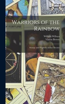 portada Warriors of the Rainbow; Strange and Prophetic Indian Dreams