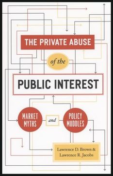 portada The Private Abuse of the Public Interest - Market Myths and Policy Muddles (Chicago Studies in American Politics) 