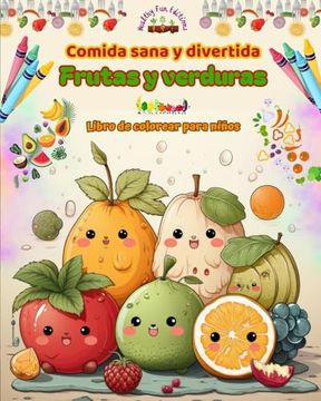 portada Comida sana y divertida: Frutas y verduras Libro de colorear para niños Lindos diseños para glotones insaciables: Imágenes adorables de un mund