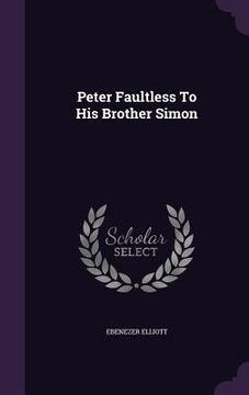 portada Peter Faultless To His Brother Simon (en Inglés)
