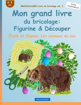 portada BROCKHAUSEN Livre du bricolage vol. 3 - Mon grand livre du bricolage: Figurine & Découper: Étoile et Pâques: Les animaux du zoo (Volume 3) (French Edition)