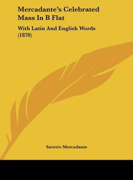 portada mercadante's celebrated mass in b flat: with latin and english words (1870) (en Inglés)