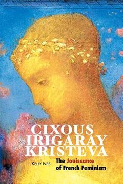 portada Cixous, Irigaray, Kristeva: The Jouissance of French Feminism 