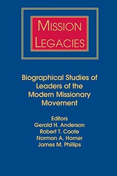 portada Mission Legacies: Biographical Studies of Leaders of the Modern Missionary Movement (en Inglés)