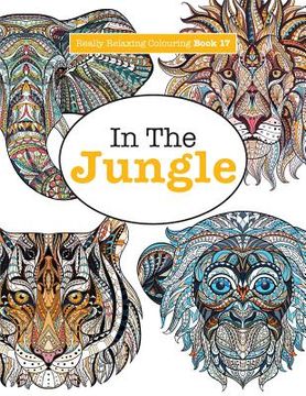 portada Really Relaxing Colouring Book 17: In The Jungle (en Inglés)