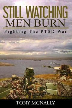 portada Still Watching Men Burn: Fighting The PTSD War (in English)
