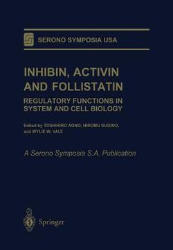 portada Inhibin, Activin and Follistatin: Regulatory Functions in System and Cell Biology (en Inglés)