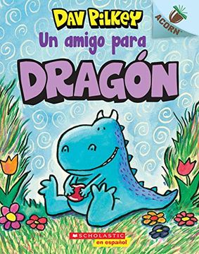portada Dragón 1: Un Amigo Para Dragón, Volume 1: Un Libro de la Serie Acorn: Un Libro de la Serie Acornvolume 1 (Dragón, 1) (in Spanish)