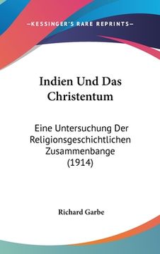 portada Indien Und Das Christentum: Eine Untersuchung Der Religionsgeschichtlichen Zusammenbange (1914) (in German)