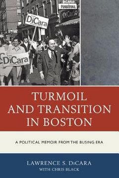 portada Turmoil and Transition in Boston: A Political Memoir from the Busing Era (en Inglés)