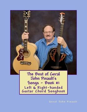 portada The Best of Geral John Pinault's Songs - Book #1: Left & Right-handed Guitar Chord Songbook (en Inglés)