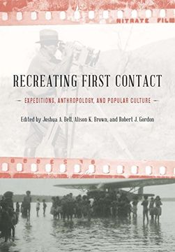 portada Recreating First Contact: Expeditions, Anthropology, and Popular Culture (en Inglés)