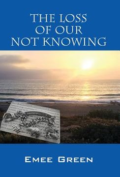 portada The Loss of Our Not Knowing (en Inglés)