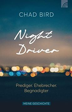 portada Night Driver: Prediger. Ehebrecher. Begnadigter. Meine Geschichte (in German)