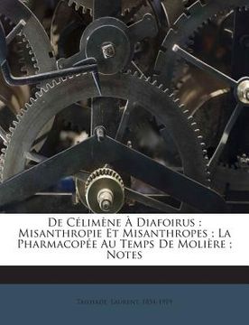 portada De Célimène À Diafoirus: Misanthropie Et Misanthropes; La Pharmacopée Au Temps De Molière; Notes (in French)