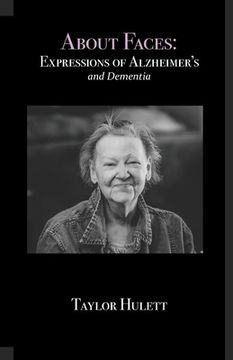 portada About Faces: Expressions of Alzheimer's and Dementia (en Inglés)