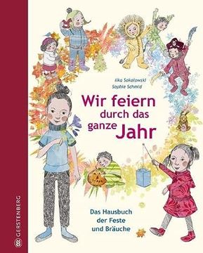 portada Wir Feiern Durch das Ganze Jahr: Das Hausbuch der Feste und Bräuche (en Alemán)