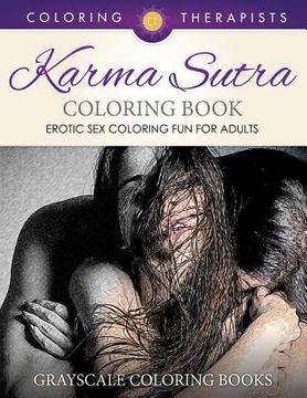 portada Karma Sutra Coloring Book (Erotic Sex Coloring Fun for Adults) Grayscale Coloring Books (in English)