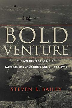 portada Bold Venture: The American Bombing of Japanese-Occupied Hong Kong, 1942-1945 (en Inglés)