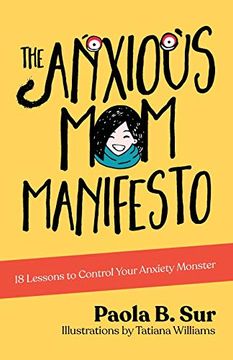 portada The Anxious mom Manifesto: 18 Lessons to Control Your Anxiety Monster