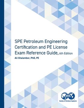 portada SPE Petroleum Engineering Certification and PE License Exam Reference Guide, Sixth Edition