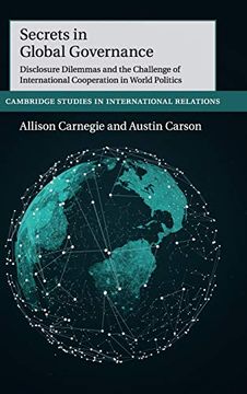portada Secrets in Global Governance: Disclosure Dilemmas and the Challenge of International Cooperation (Cambridge Studies in International Relations, Series Number 154)