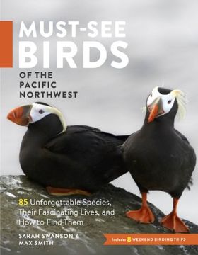 portada Must-See Birds of the Pacific Northwest: 85 Unforgettable Species, Their Fascinating Lives, and How to Find Them