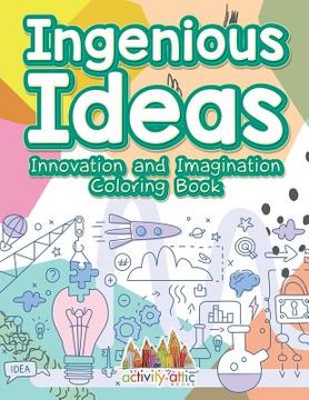 portada Ingenious Ideas: Innovation and Imagination Coloring Book (en Inglés)