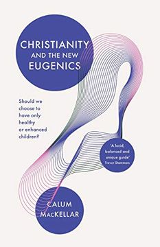 portada Christianity and the new Eugenics: Should we Choose to Have Only Healthy or Enhanced Children? 