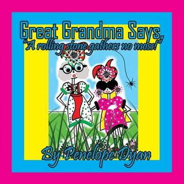 portada Great Grandma Says, "A rolling stone gathers no moss!" (en Inglés)