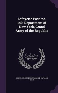 portada Lafayette Post, no. 140, Department of New York, Grand Army of the Republic (en Inglés)