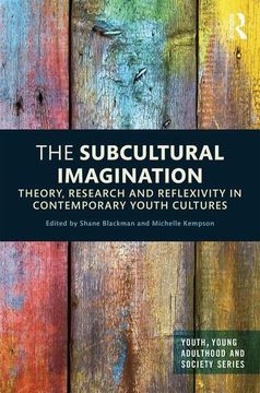 portada The Subcultural Imagination: Theory, Research and Reflexivity in Contemporary Youth Cultures