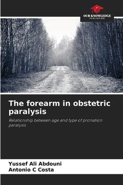portada The forearm in obstetric paralysis (en Inglés)