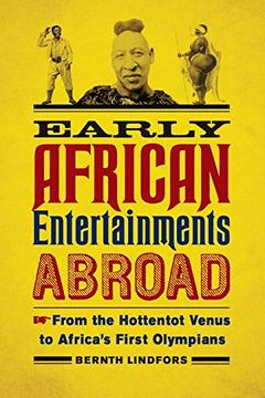 portada Early African Entertainments Abroad: From the Hottentot Venus to Africa's First Olympians (Africa and the Diaspora: History, Politics, Culture) (in English)