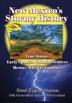 portada New Mexico's Stormy History: True Stories of Early Spanish Colonial Settlers and the Mestas/Maestas Families (in English)